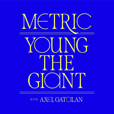 Metric + Young The Giant